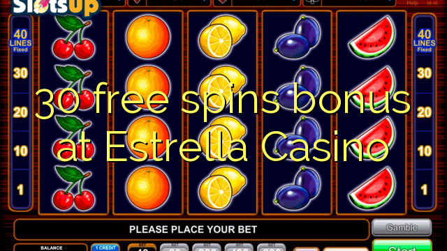 30 free spins bonus at Estrella Casino