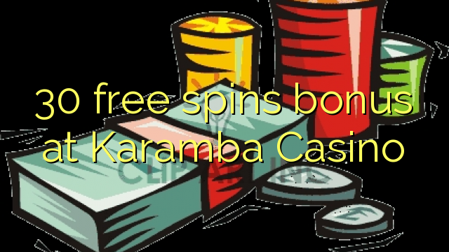 30 free spins bonus at Karamba Casino