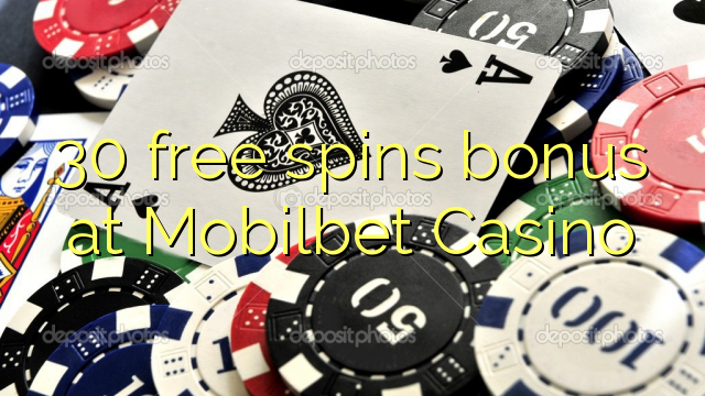 30 free spins bonus at Mobilbet Casino