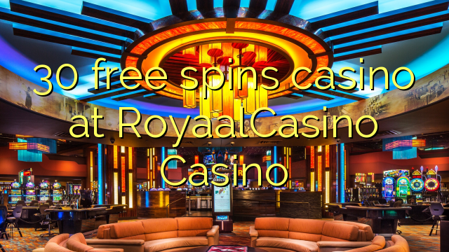 30 free spins casino at RoyaalCasino 