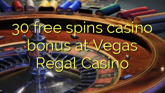 30 free spins casino bonus at Vegas Regal Casino