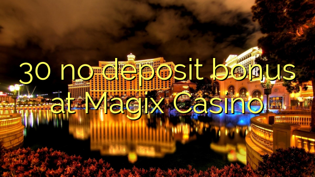 30在Magix Casino没有存款奖金
