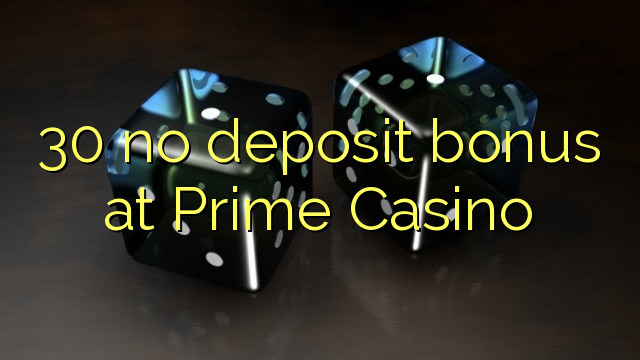 30 žádné vkladové bonusy v Prime Casino