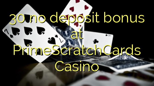 30 no deposit bonus at PrimeScratchCards Casino