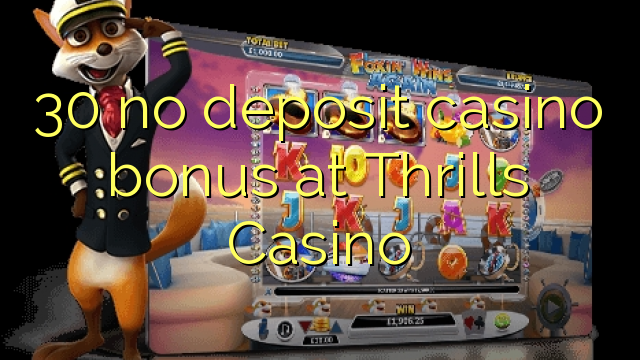 30 no deposit casino bonus at Thrills Casino