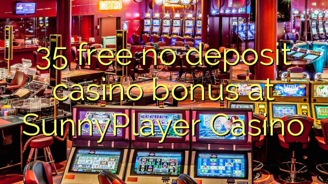 35 უფასო no deposit casino bonus at SunnyPlayer Casino