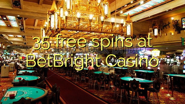 35 spins bébas dina BetBright Kasino