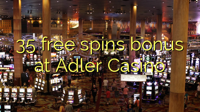 35-asgaidh spins bònas aig Adler Casino