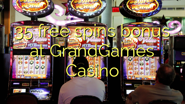 35 tiền thưởng miễn phí tại GrandGames Casino