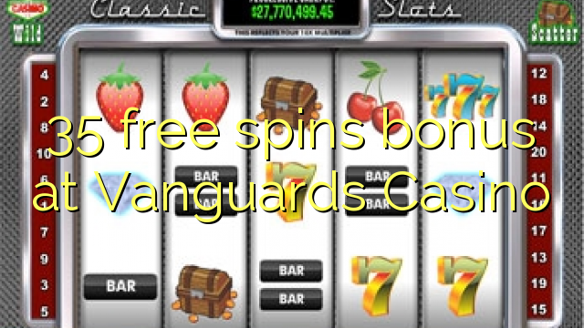 35 free spins bonus at Vanguards Casino