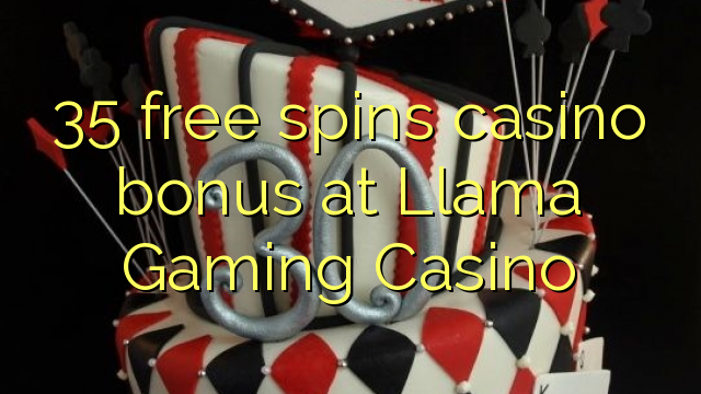 35 bébas spins bonus kasino di Llama kaulinan Kasino
