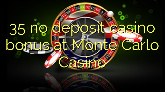 35 no deposit casino bonus at Monte Carlo Casino