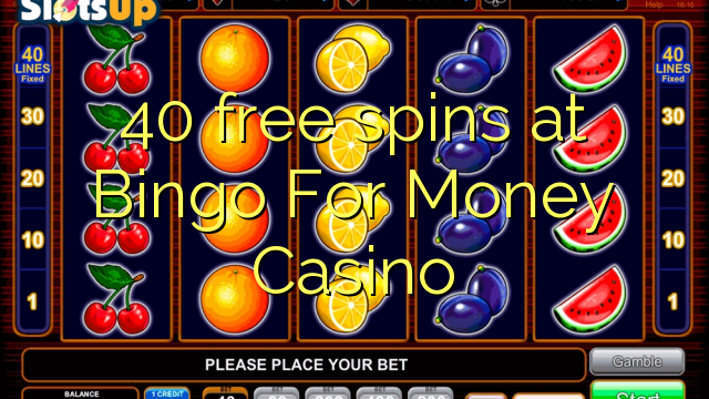 40 berputar percuma di Casino Bingo For Money