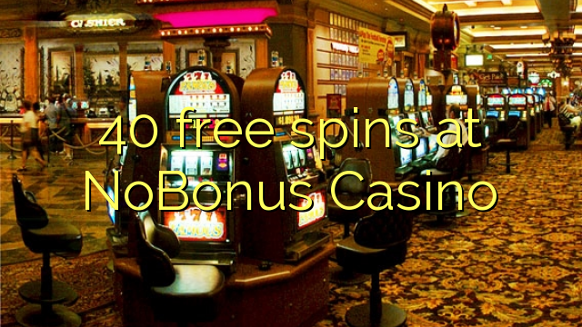 40 Freispiele bei NoBonus Casino