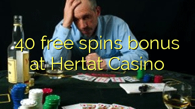 40 free spins bonus at Hertat Casino