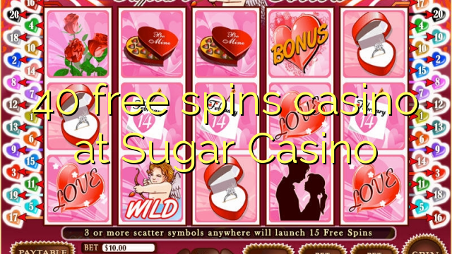 40 free spins gidan caca a Sugar Casino