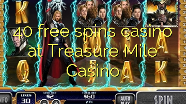 40 free spins casino at Treasure Mile Casino