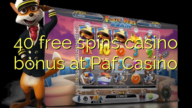 40 free spins casino bonus at Paf Casino
