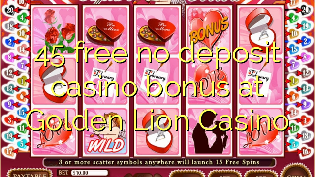 Bonws 45 ddim casino blaendal yn Casino Lion Lion