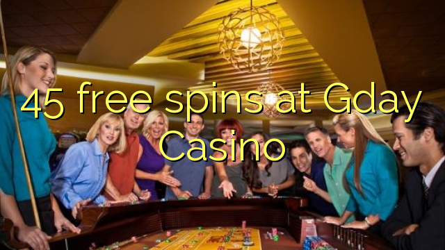 45 free spins at Gday Casino