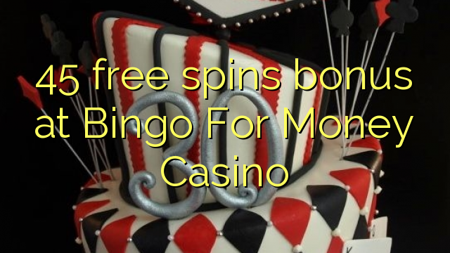 45 ufulu amanena bonasi pa bingo ndalama Casino