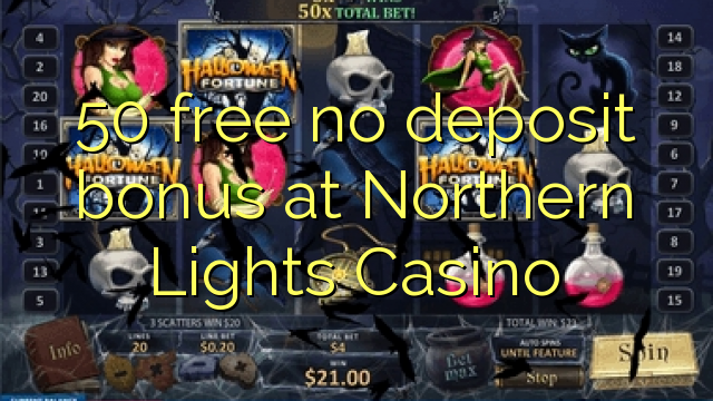 50 Northern Lights Casino hech depozit bonus ozod