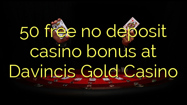 50 free no deposit casino bonus at Davincis Gold Casino