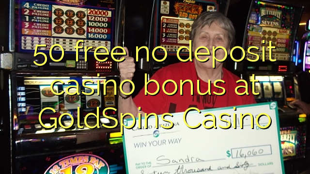 50 free no deposit casino bonus at GoldSpins Casino