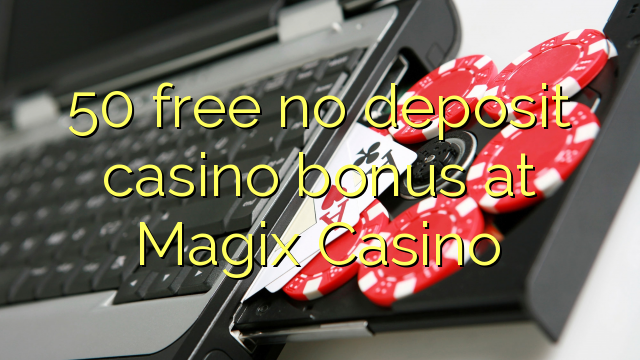 50 free no deposit casino bonus at Magix Casino