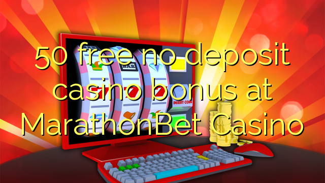 50 atbrīvotu nav noguldījums kazino bonusu MarathonBet Casino