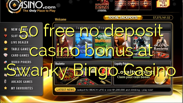 50 free no deposit casino bonus at Swanky Bingo Casino 50 free no deposit casino bonus at Swanky Bingo Casino