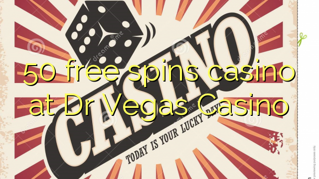 50- ը անվճար վազում է կազինո «Dr Vegas Casino» - ում