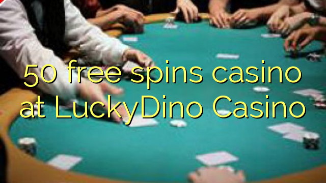 50 free spins casino at LuckyDino Casino