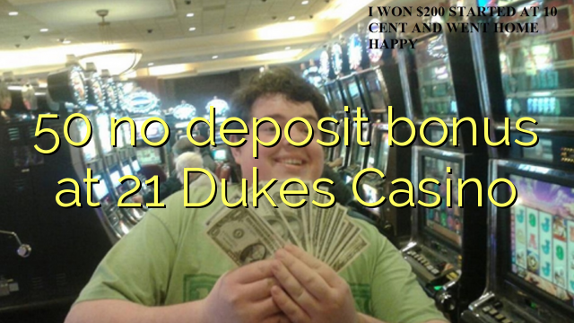 50 no deposit bonus at 21 Dukes Casino