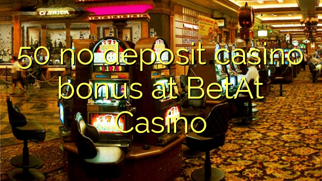 50 no deposit casino bonus at BetAt Casino