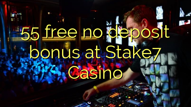 55 free no deposit bonus at Stake7 Casino 55 free no deposit bonus at Stake7 Casino