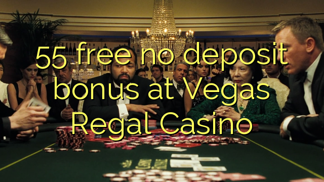 55 free no deposit bonus at Vegas Regal Casino