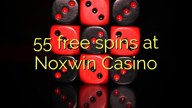 55 free spins at Noxwin Casino