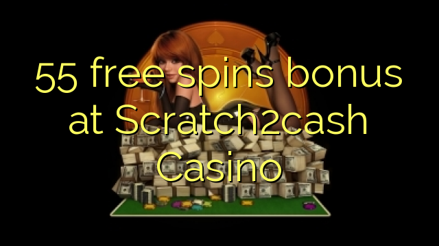 55 gratis spins bonus bij Scratch2cash Casino