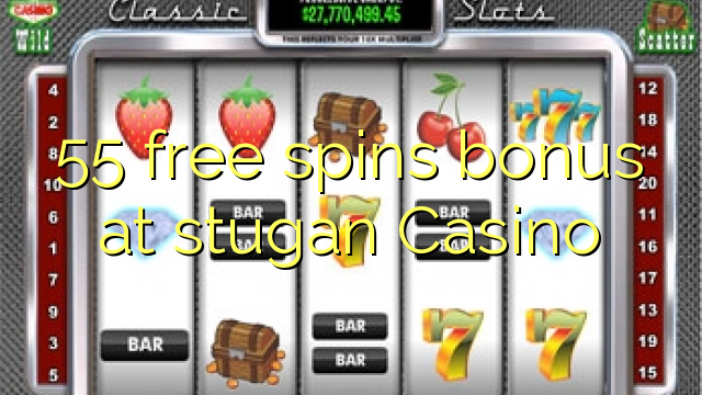 55 free spins bonus at stugan Casino