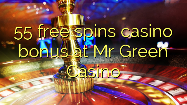 55 free spins casino bonus at Mr Green Casino