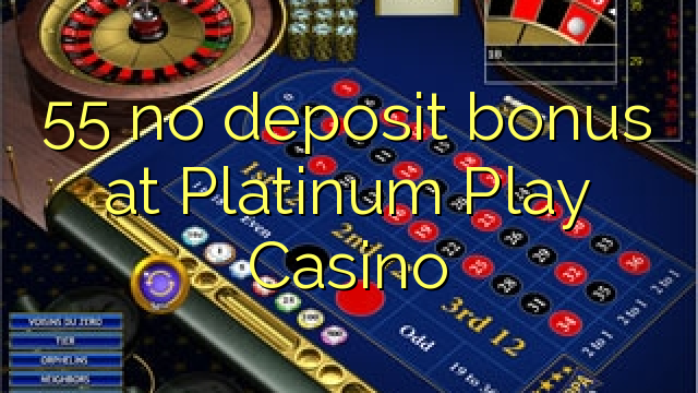 55 no deposit bonus at Platinum Play Casino