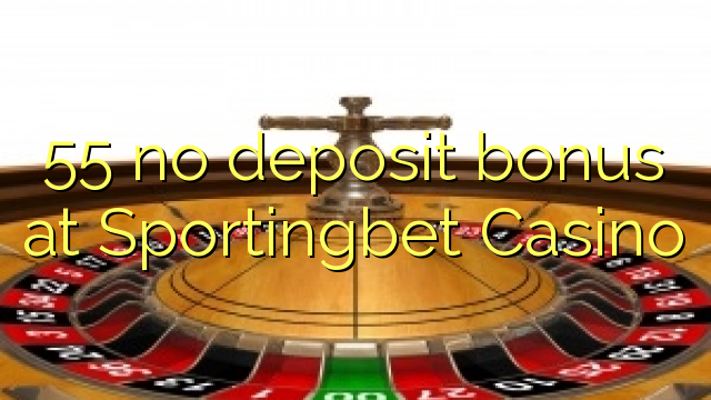 55 no deposit bonus at Sportingbet Casino