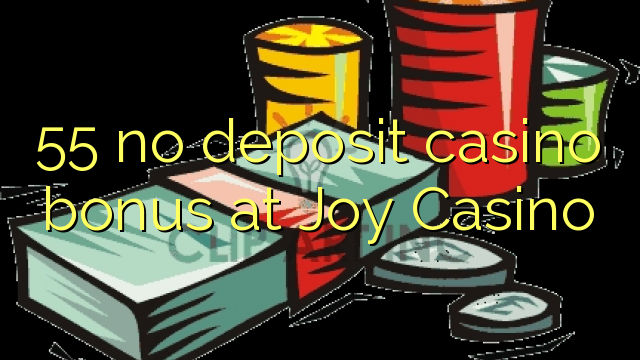 55 engin innborgun spilavíti bónus hjá Joy Casino