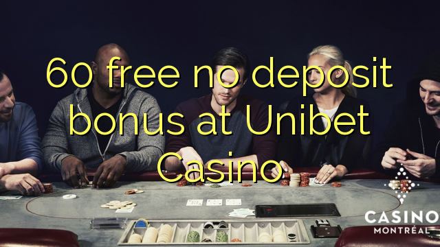 60 gratuït sense dipòsit a Unibet Casino