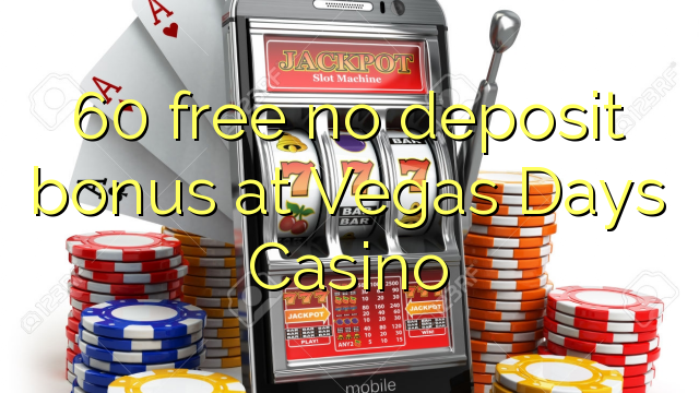 60 ilmainen talletusbonus Vegas Days Casinoissa