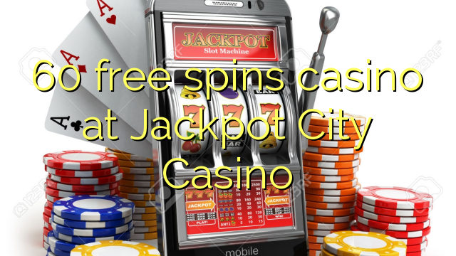60 gira gratis casino al Jackpot City Casino