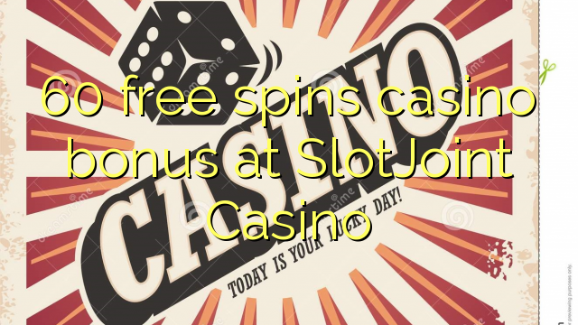 60 gira gratis bonos de casino no SlotJoint Casino