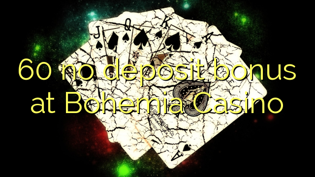 60 ingen innskuddsbonus på Bohemia Casino