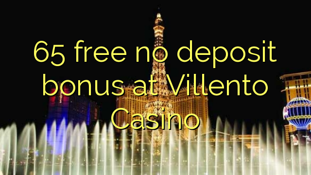 65 libirari ùn Bonus accontu à Villento Casino